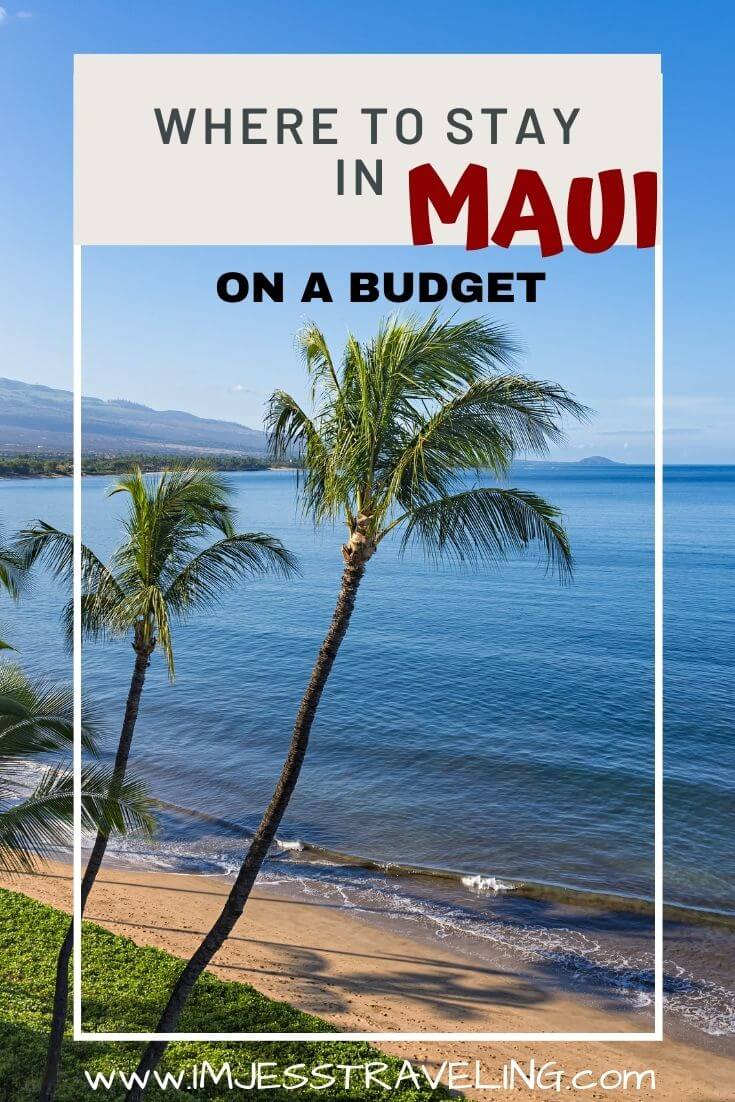 Where to stay in Maui on a budget with I'm Jess Traveling 