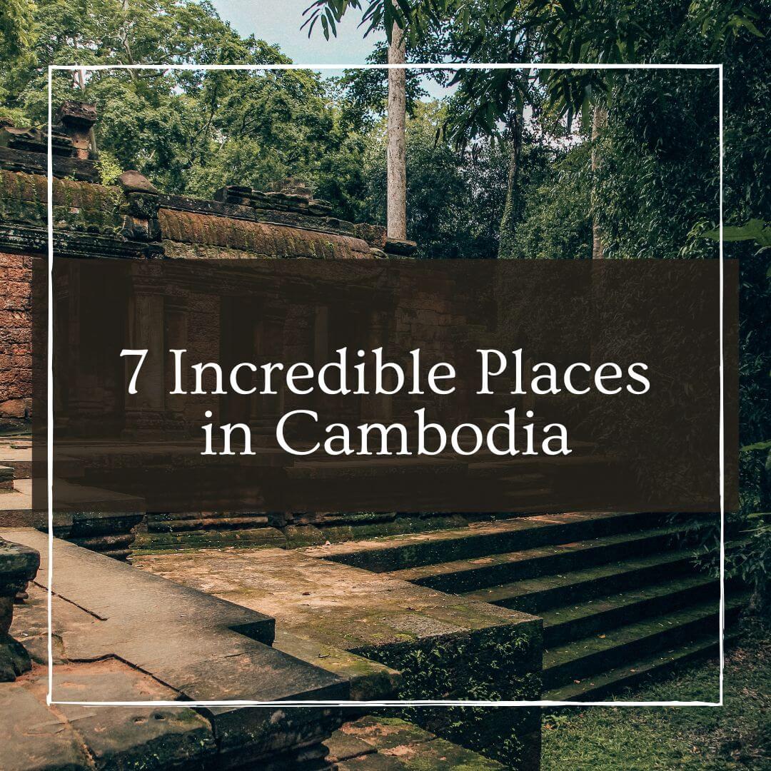 Incredible places in Cambodia 
