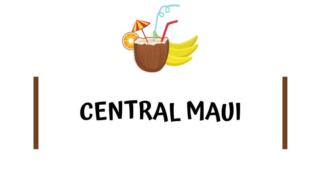 Best part of Maui to stay on Central Maui